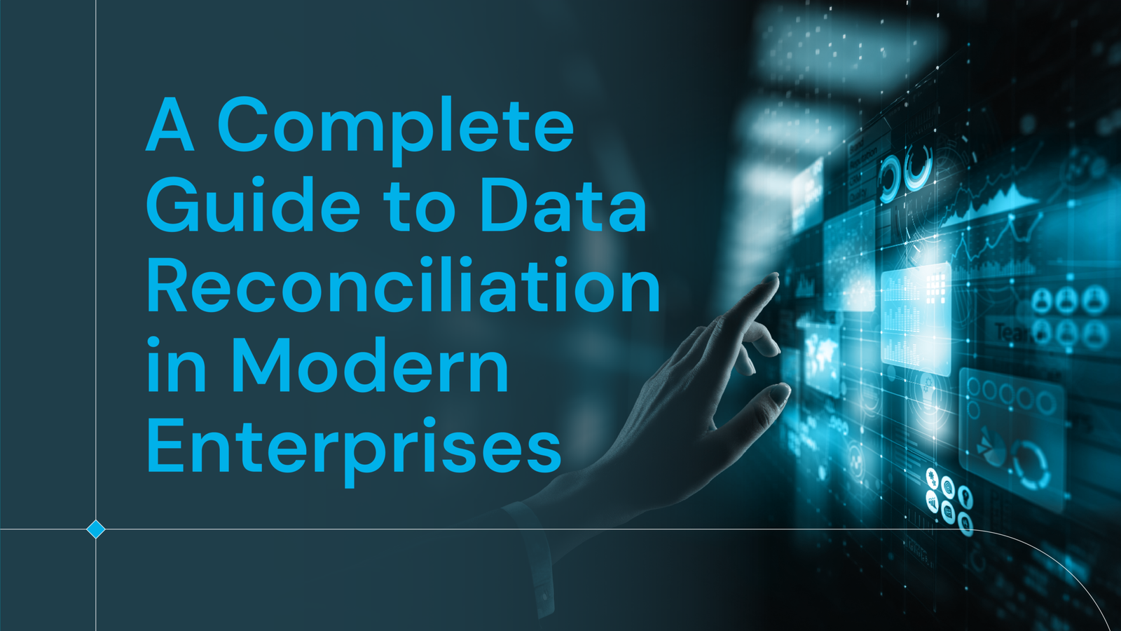 A Complete Guide to Data Reconciliation in Modern Enterprises