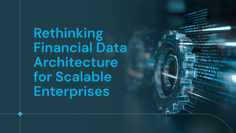Rethinking Financial Data Architecture for Scalable Enterprises