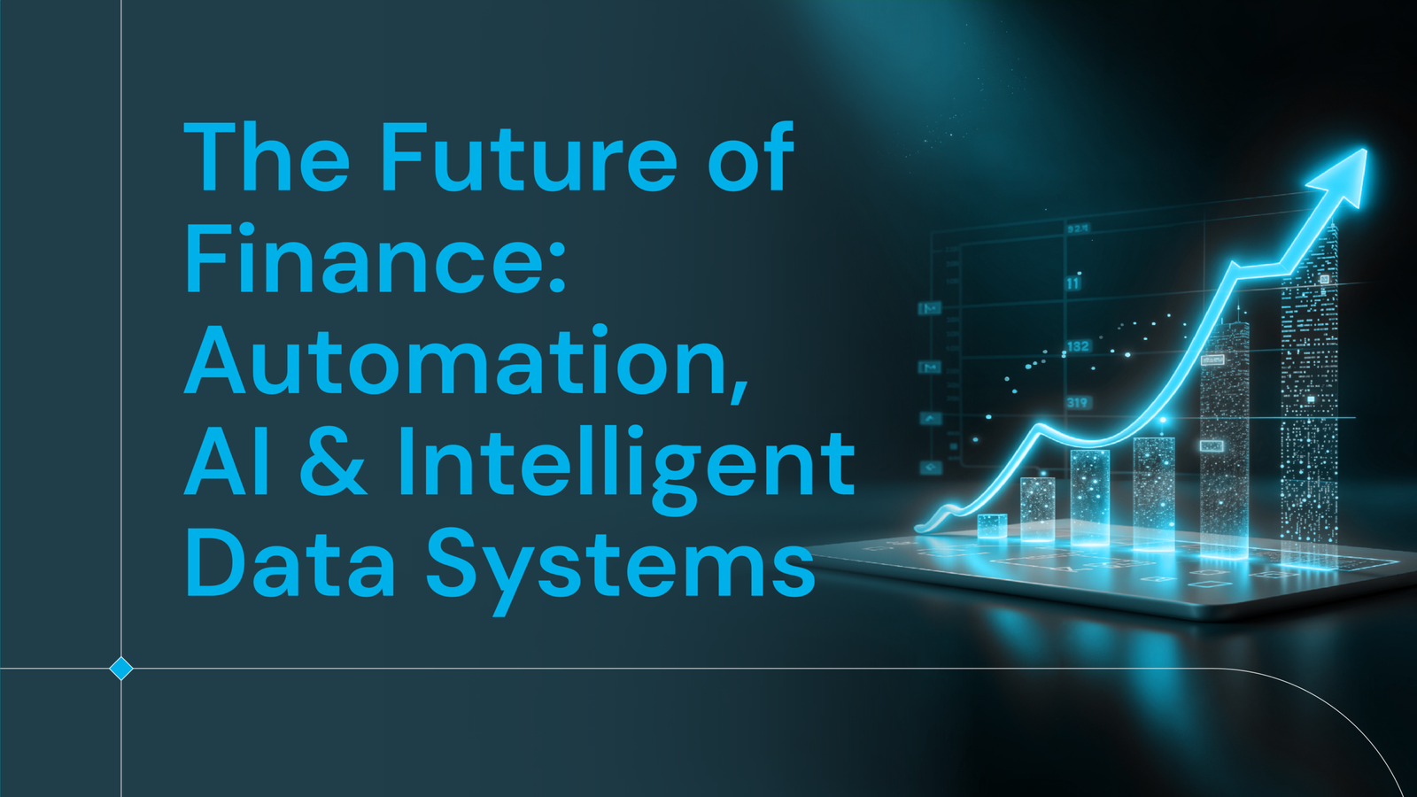 The Future of Finance: Automation, AI, and Intelligent Data Systems
