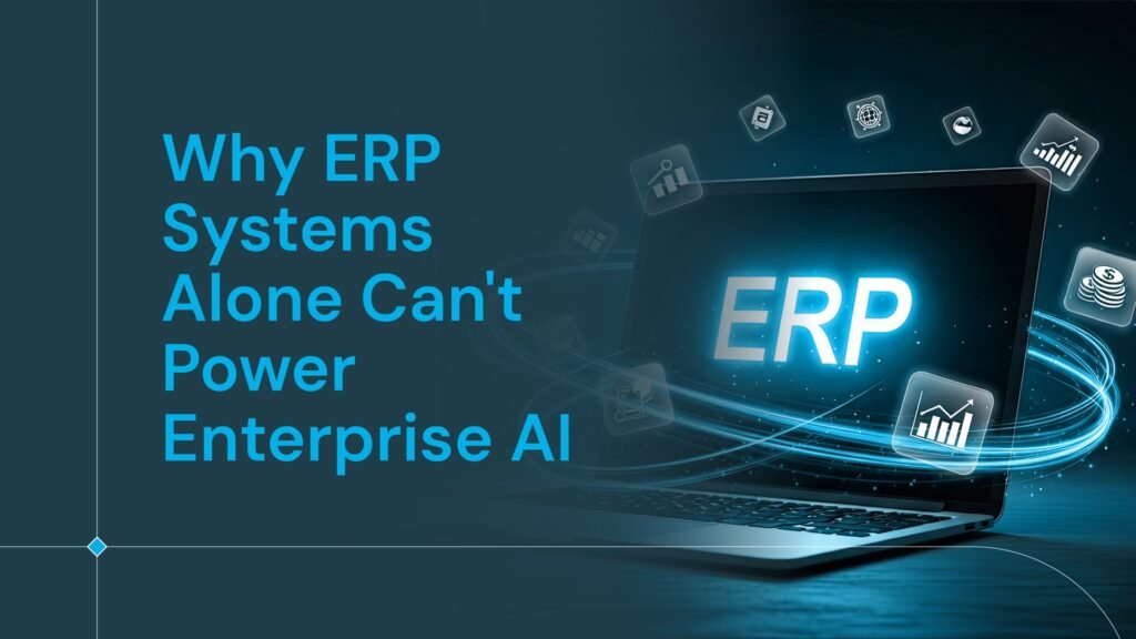Why ERP Systems Alone Can't Power Enterprise AI