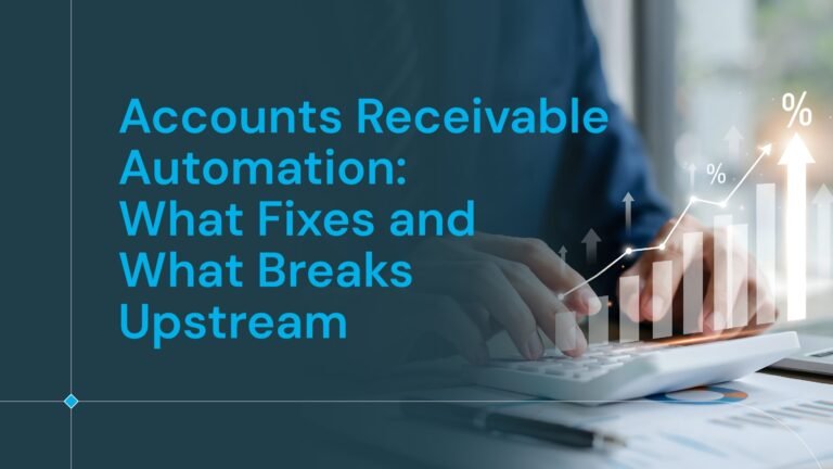 Accounts Receivable Automation: What the Best Software Fixes — and What Still Breaks Upstream